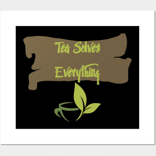 Tea Solves Everything Posters and Art